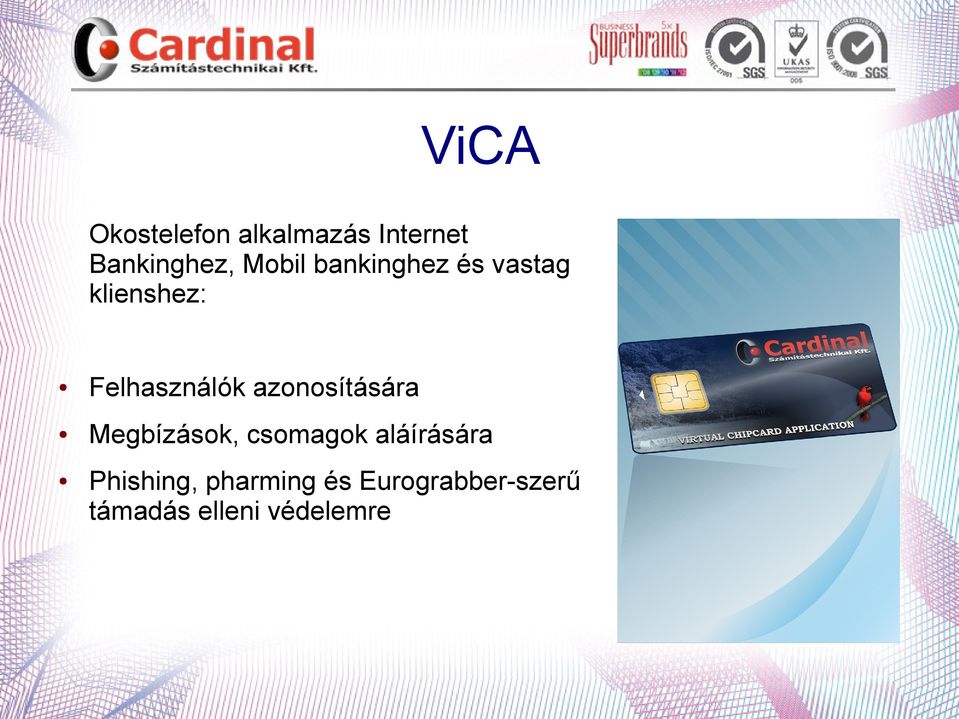 azonosítására Megbízások, csomagok aláírására