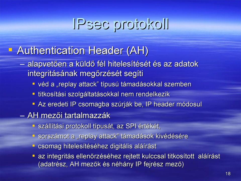 módosul AH mezői tartalmazzák szállítási protokoll típusát, az SPI értékét, sorszámot a replay attack támadások kivédésére csomag
