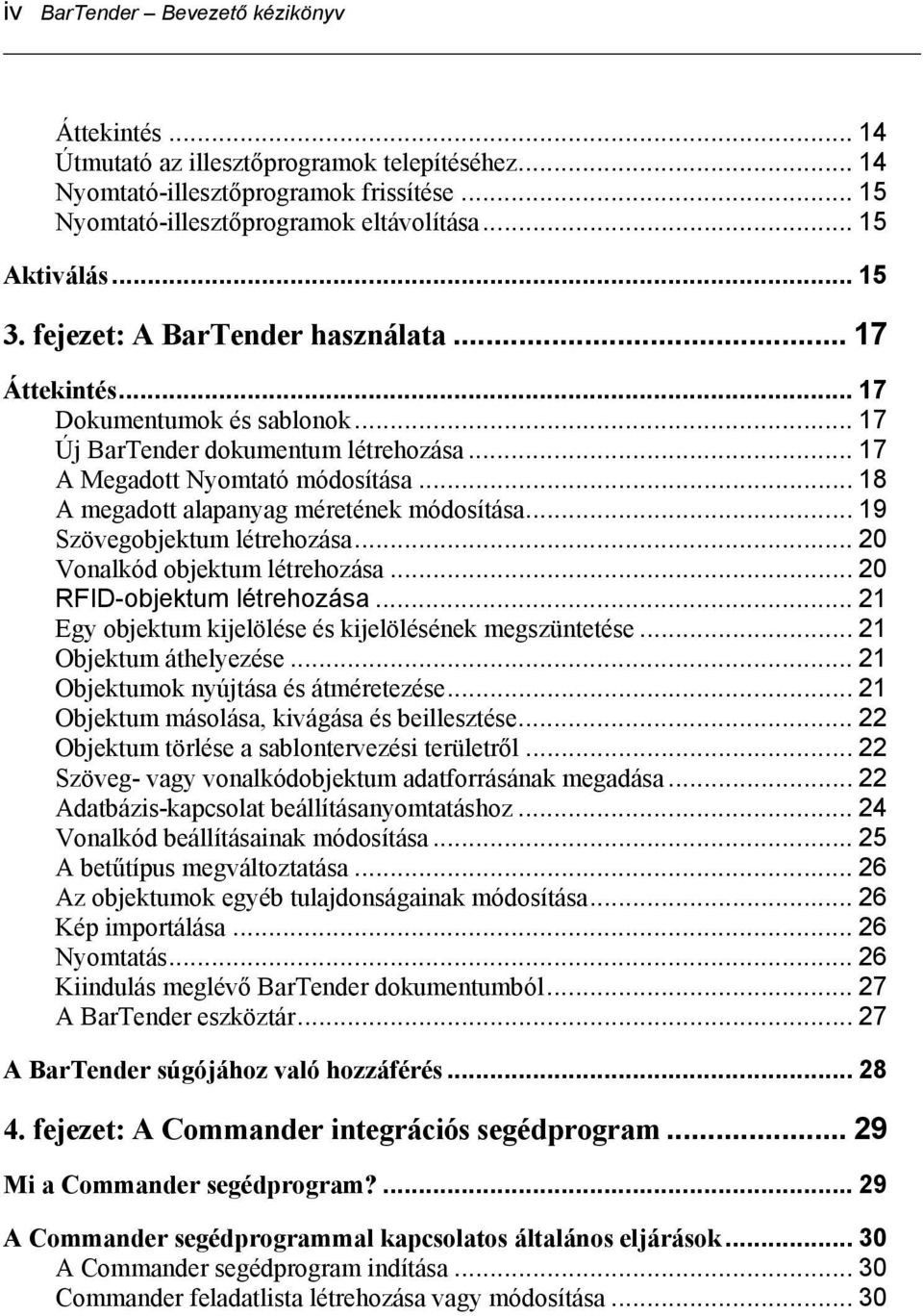 .. 18 A megadott alapanyag méretének módosítása... 19 Szövegobjektum létrehozása... 20 Vonalkód objektum létrehozása... 20 RFID-objektum létrehozása.