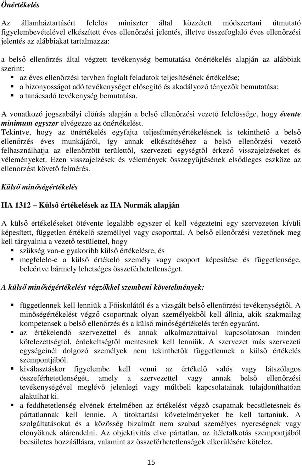 bizonyosságot adó tevékenységet elősegítő és akadályozó tényezők bemutatása; a tanácsadó tevékenység bemutatása.