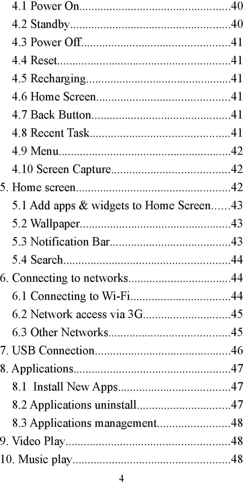 ..44 6. Connecting to networks...44 6.1 Connecting to Wi-Fi...44 6.2 Network access via 3G...45 6.3 Other Networks...45 7. USB Connection...46 8.