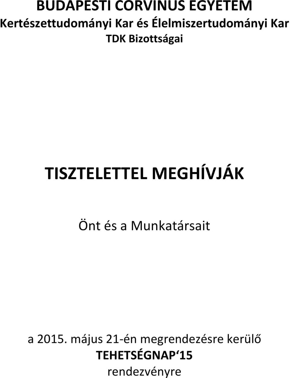 TISZTELETTEL MEGHÍVJÁK Önt és a Munkatársait a 2015.