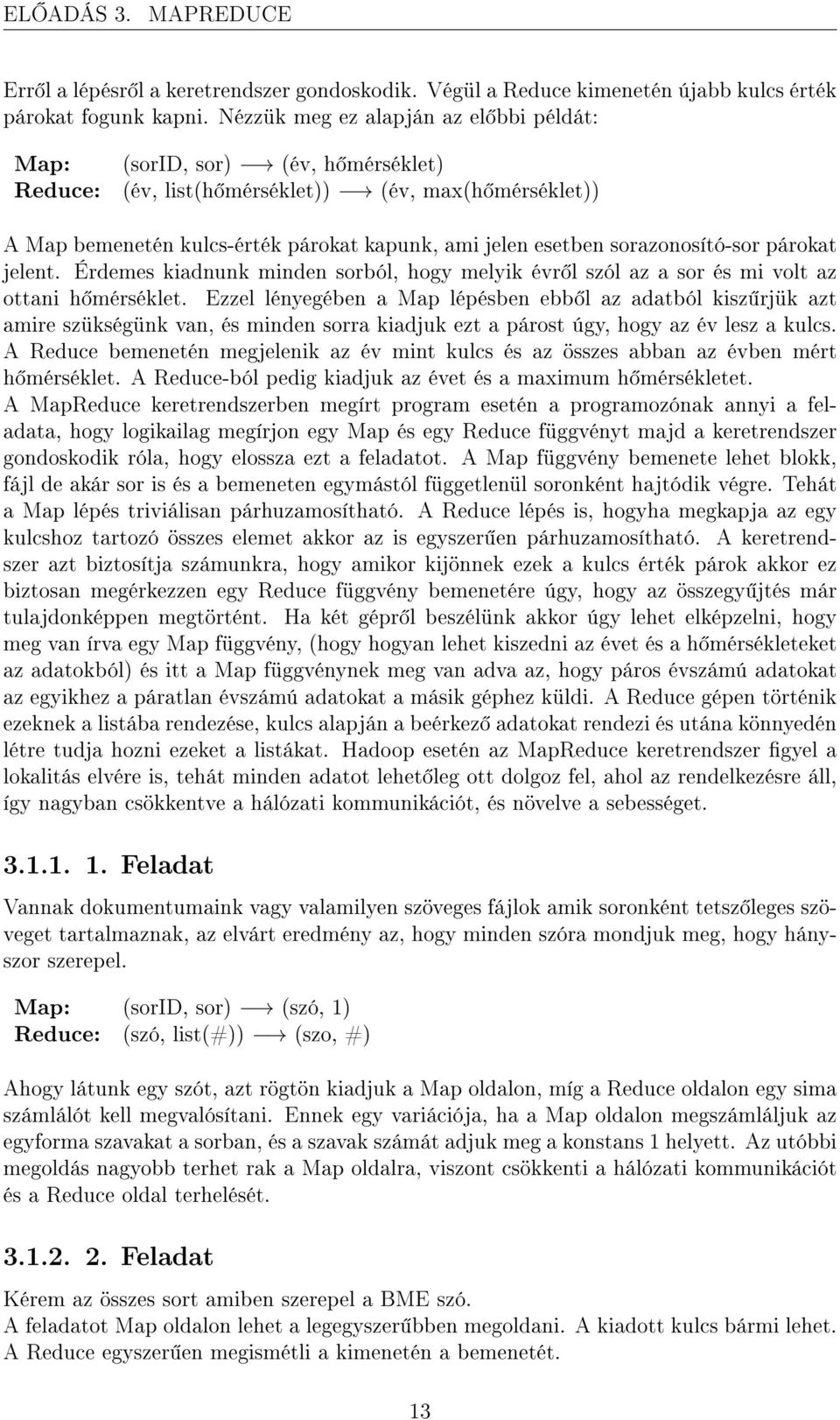 sorazonosító-sor párokat jelent. Érdemes kiadnunk minden sorból, hogy melyik évr l szól az a sor és mi volt az ottani h mérséklet.