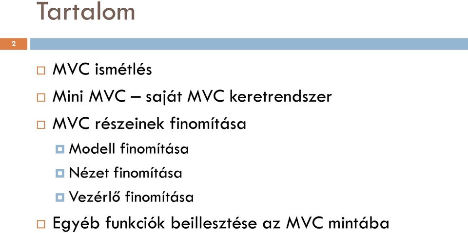 Modell finomítása Nézet finomítása Vezérlő