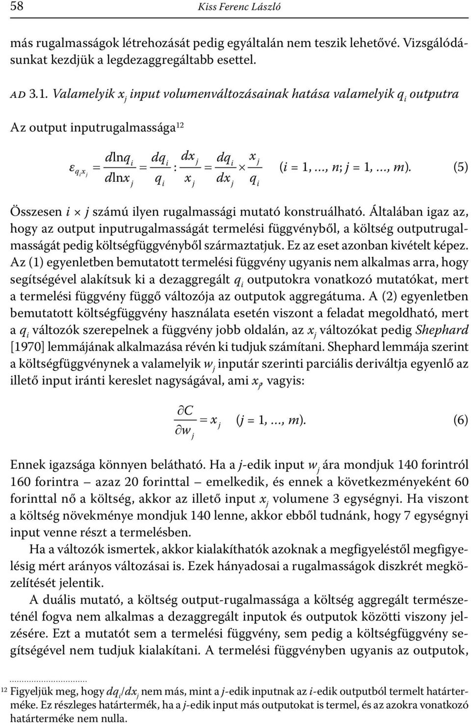 (5) Összesen j számú lyen rugalmasság mutató konstruálható.