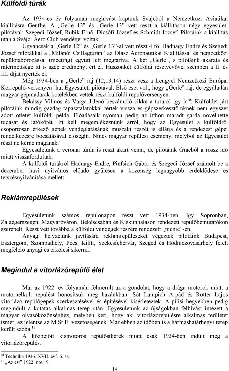 Ugyancsak a Gerle 12 és Gerle 13 -al vett részt 4 fő.