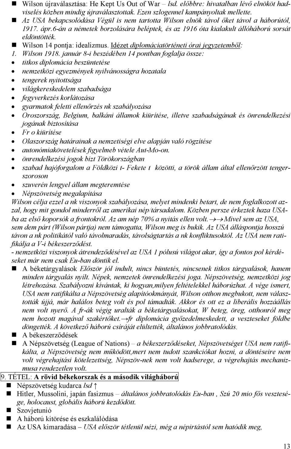 Wilson 14 pontja: idealizmus. Idézet diplomáciatörténeti órai jegyzetemből: 1. Wilson 1918.