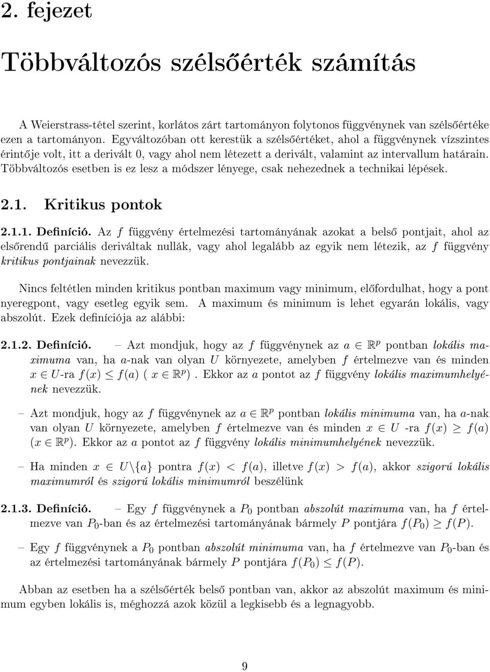 Többváltozós esetben is ez lesz a módszer lényege, csak nehezednek a technikai lépések..1. Kritikus pontok.1.1. Deníció.