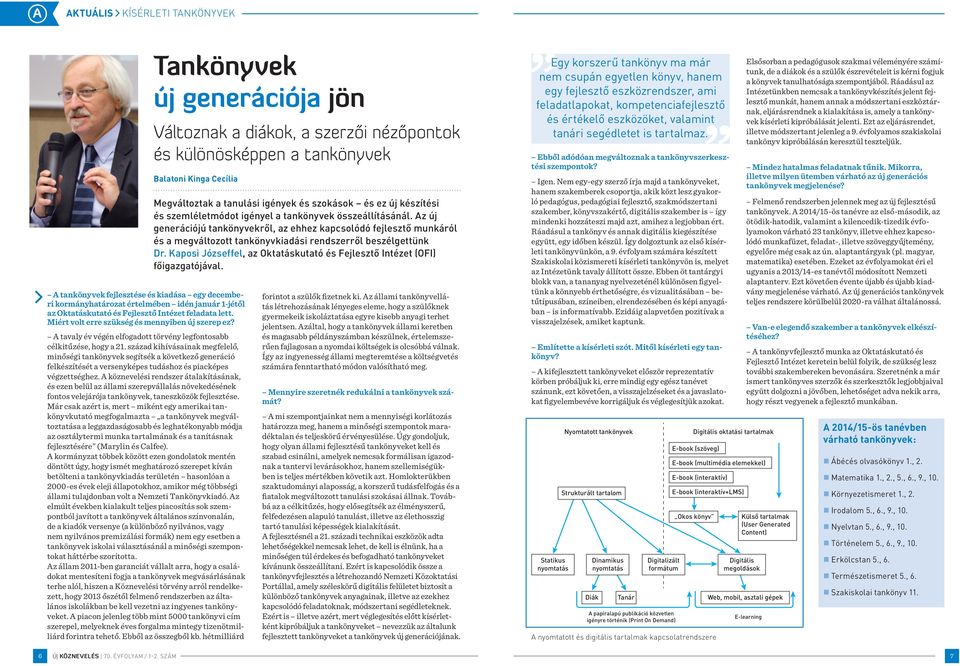 A tavaly év végén elfogadott törvény legfontosabb célkitűzése, hogy a 21.