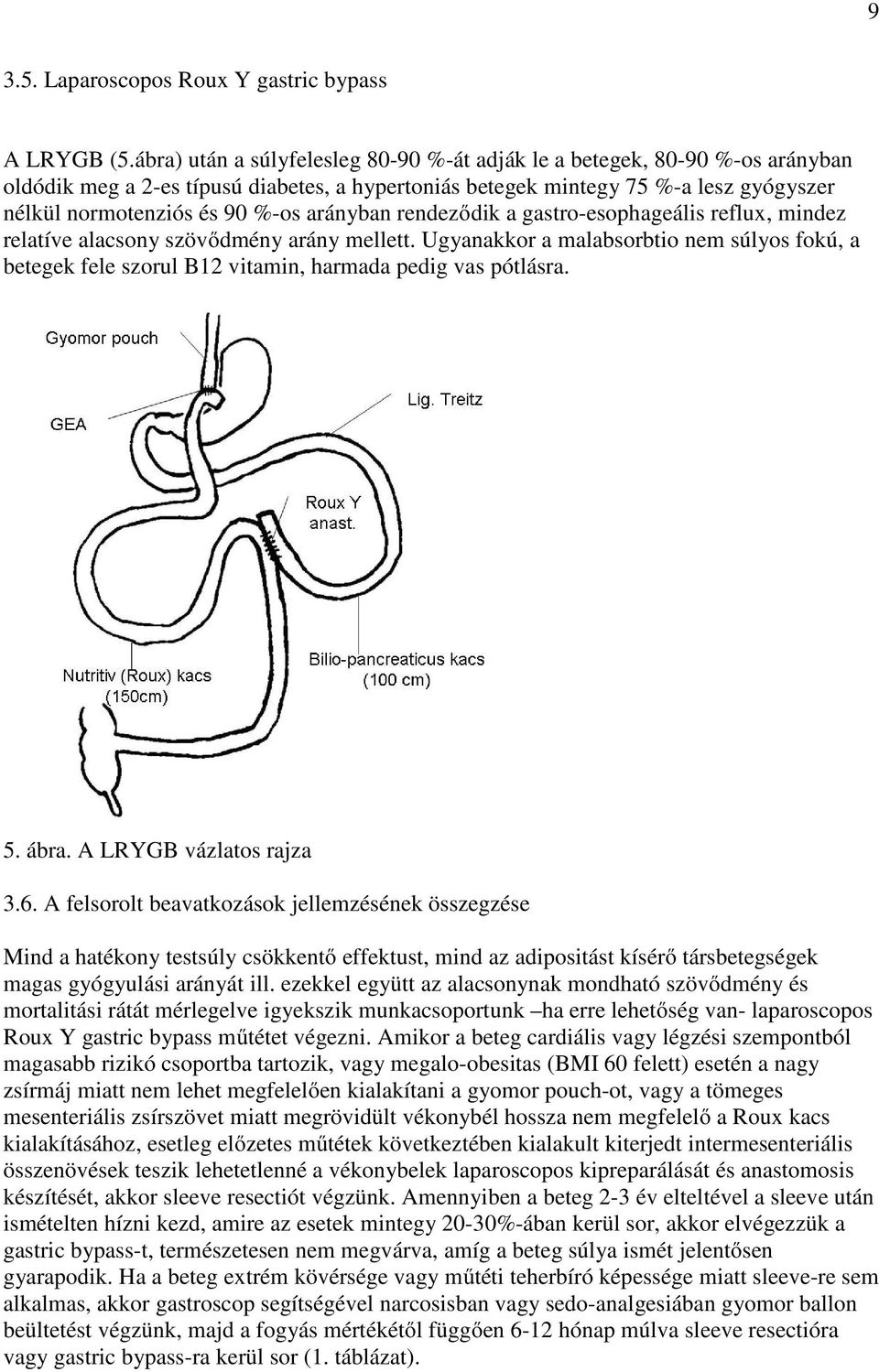 arányban rendeződik a gastro-esophageális reflux, mindez relatíve alacsony szövődmény arány mellett.