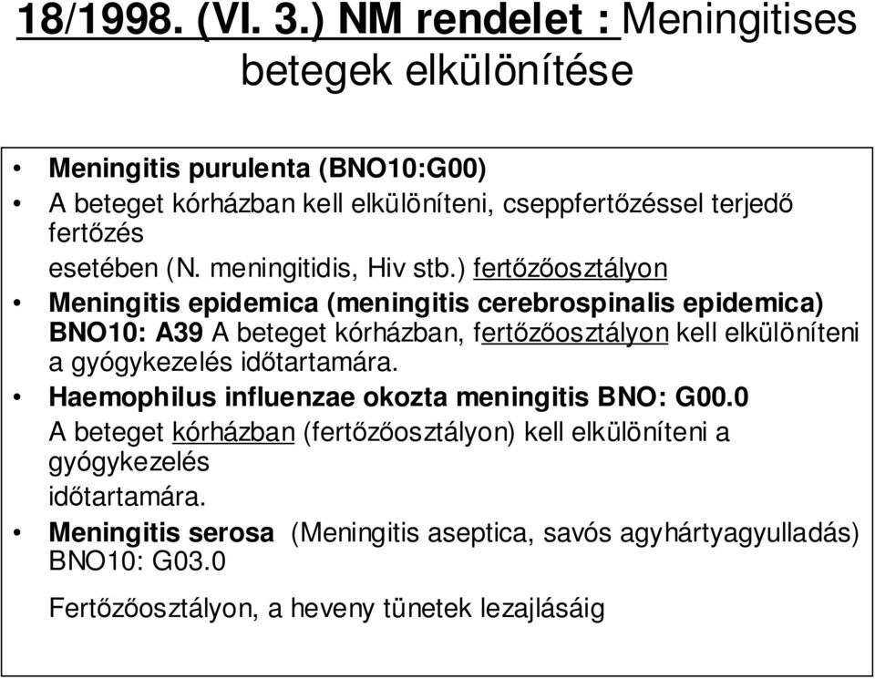 esetében (N. meningitidis, Hiv stb.