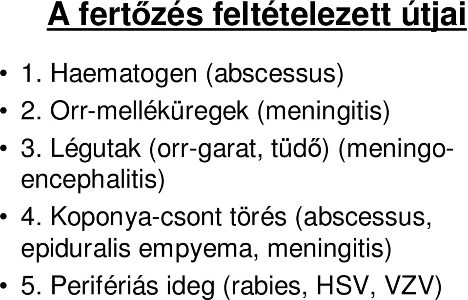 Légutak (orr-garat, tüdı) (meningoencephalitis) 4.