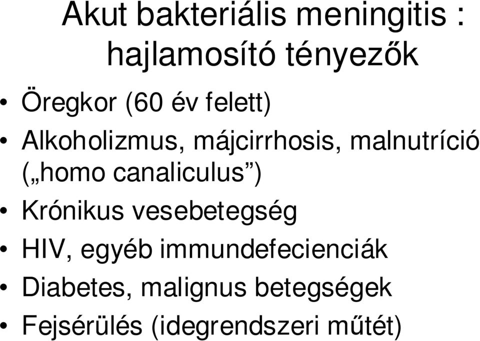 canaliculus ) Krónikus vesebetegség HIV, egyéb