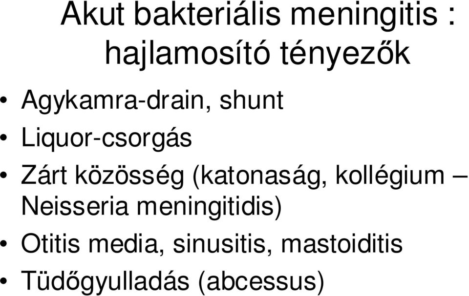 (katonaság, kollégium Neisseria meningitidis) Otitis