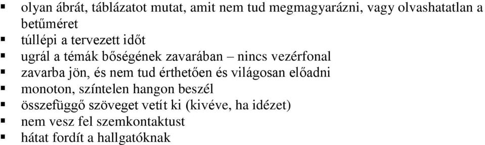 és nem tud érthetően és világosan előadni monoton, színtelen hangon beszél összefüggő