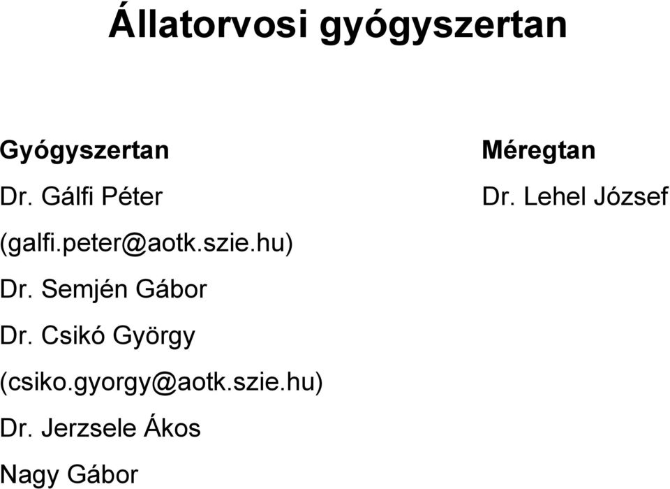 Semjén Gábor Dr. Csikó György (csiko.gyorgy@aotk.