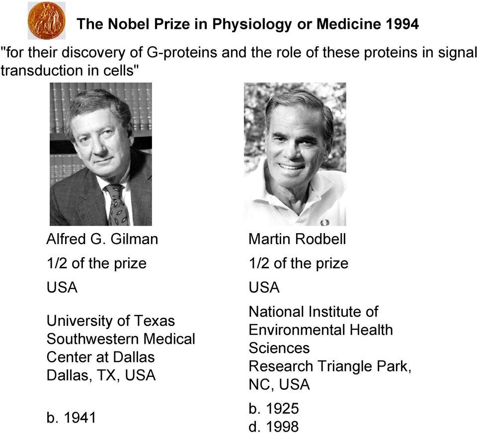 Gilman Martin Rodbell 1/2 of the prize 1/2 of the prize USA University of Texas Southwestern Medical