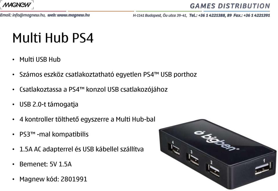 0-t támogatja 4 kontroller tölthető egyszerre a Multi Hub-bal PS3 -mal