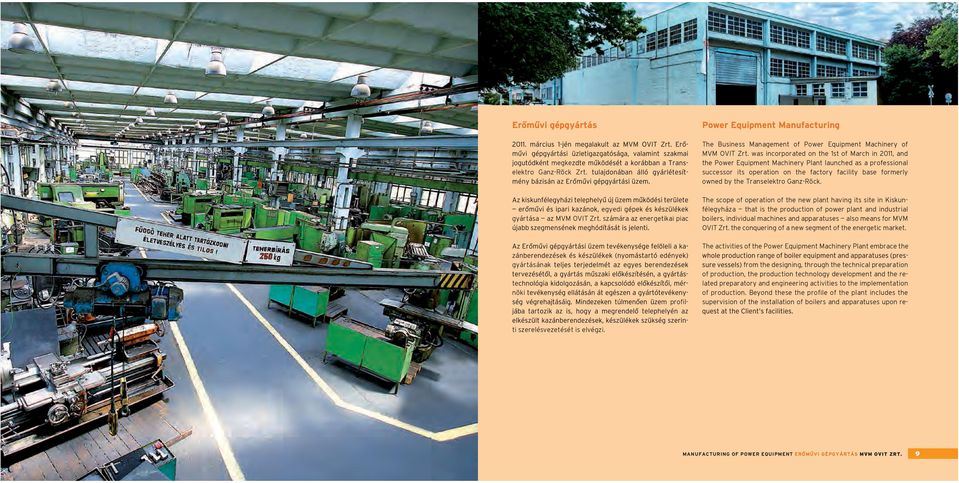 was incorporated on the 1st of March in 2011, and the Power Equipment Machinery Plant launched as a professional successor its operation on the factory facility base formerly owned by the