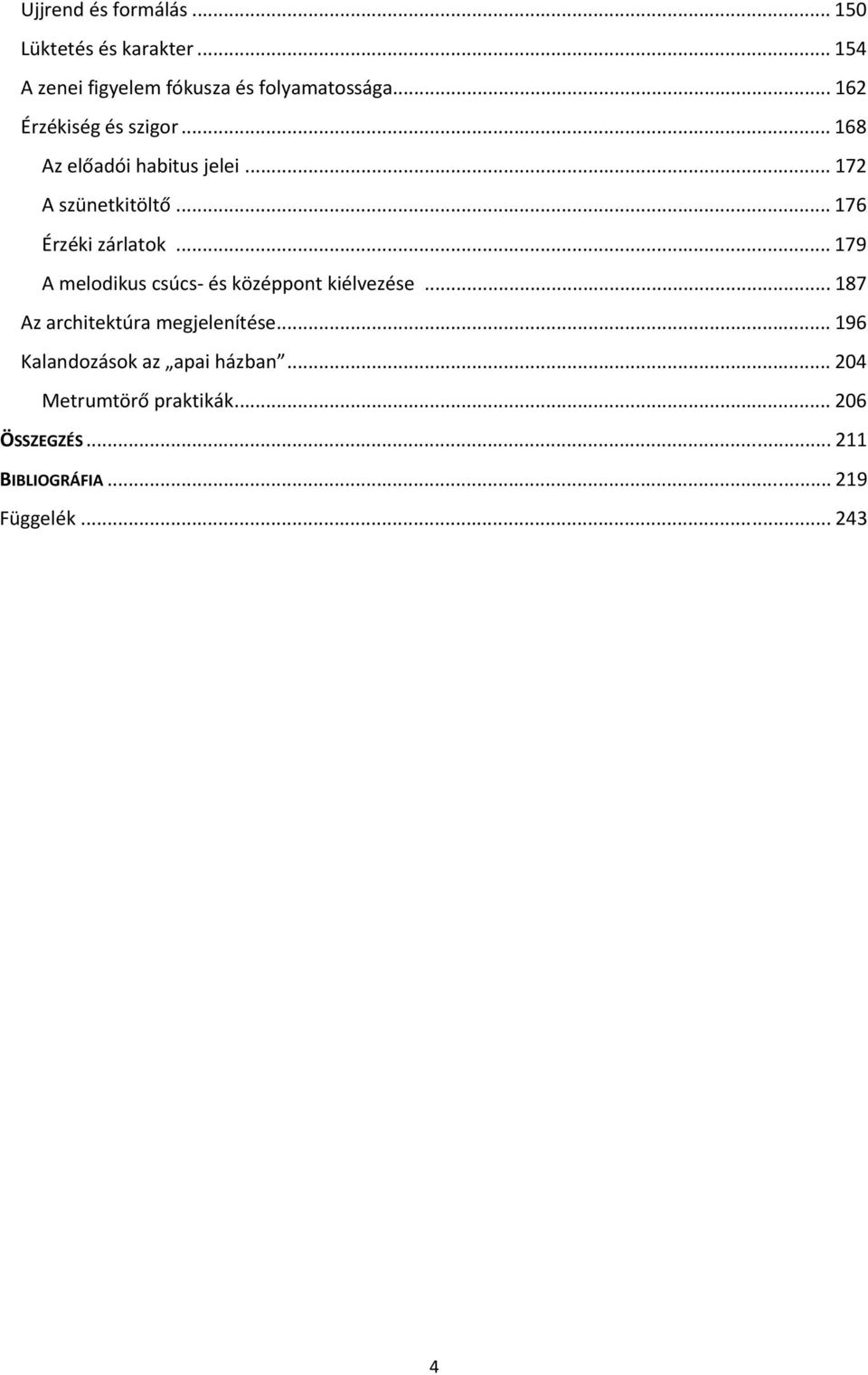 .. 179 A melodikus csúcs és középpont kiélvezése... 187 Az architektúra megjelenítése.