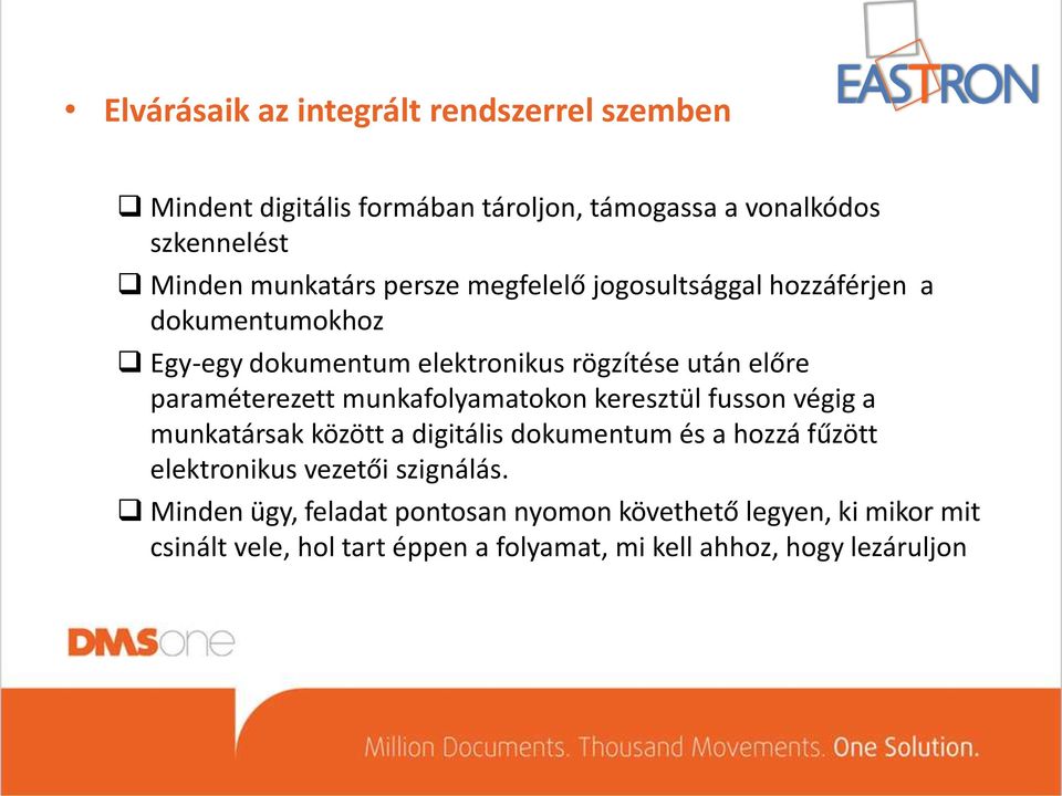 munkafolyamatokon keresztül fusson végig a munkatársak között a digitális dokumentum és a hozzá fűzött elektronikus vezetői szignálás.