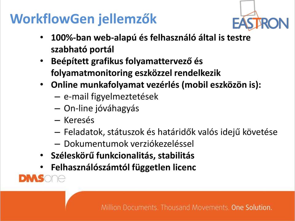 is): e-mail figyelmeztetések On-line jóváhagyás Keresés Feladatok, státuszok és határidők valós idejű