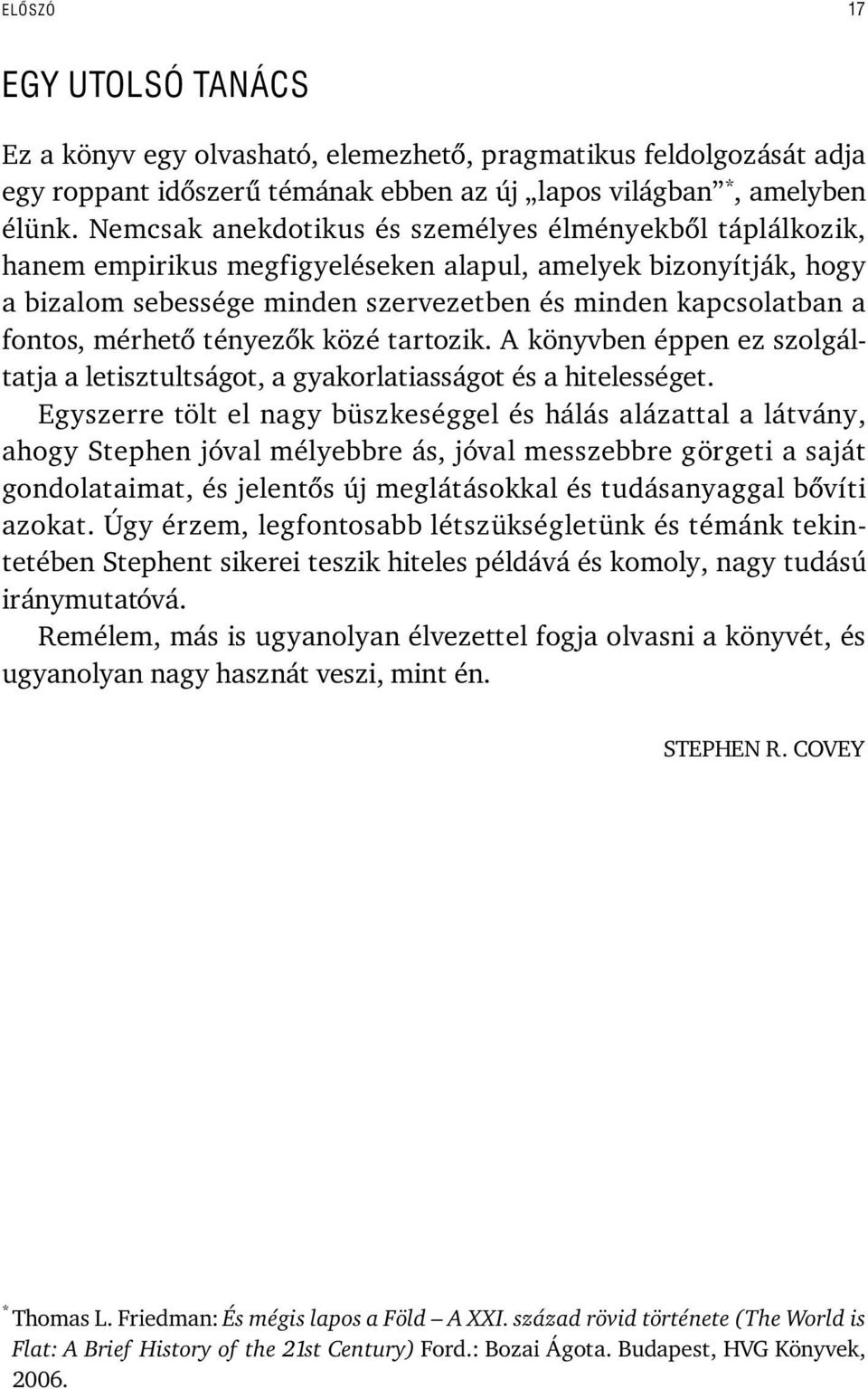 mérhetõ tényezõk közé tartozik. A könyvben éppen ez szolgáltatja a letisztultságot, a gyakorlatiasságot és a hitelességet.