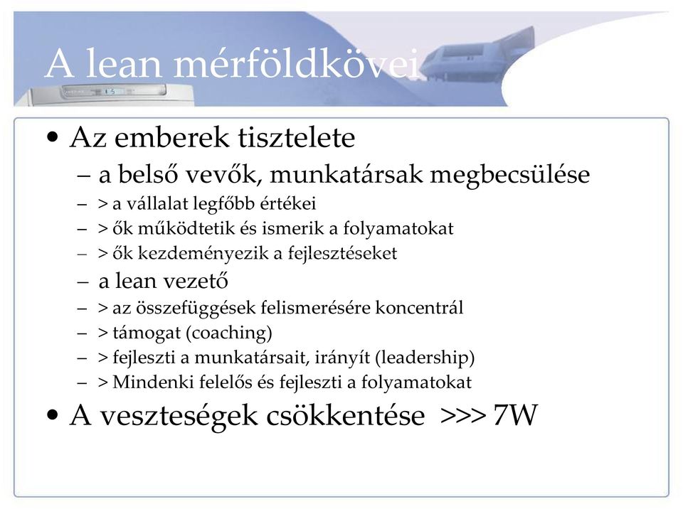 lean vezető > az összefüggések felismerésére koncentrál > támogat (coaching) > fejleszti a