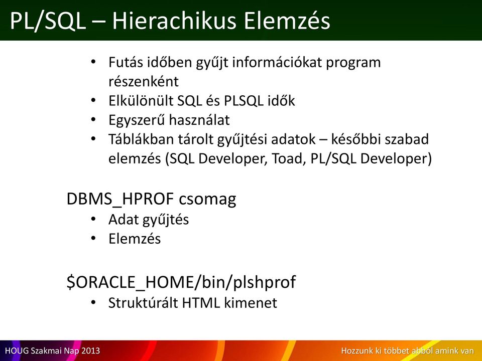 gyűjtési adatok későbbi szabad elemzés (SQL Developer, Toad, PL/SQL