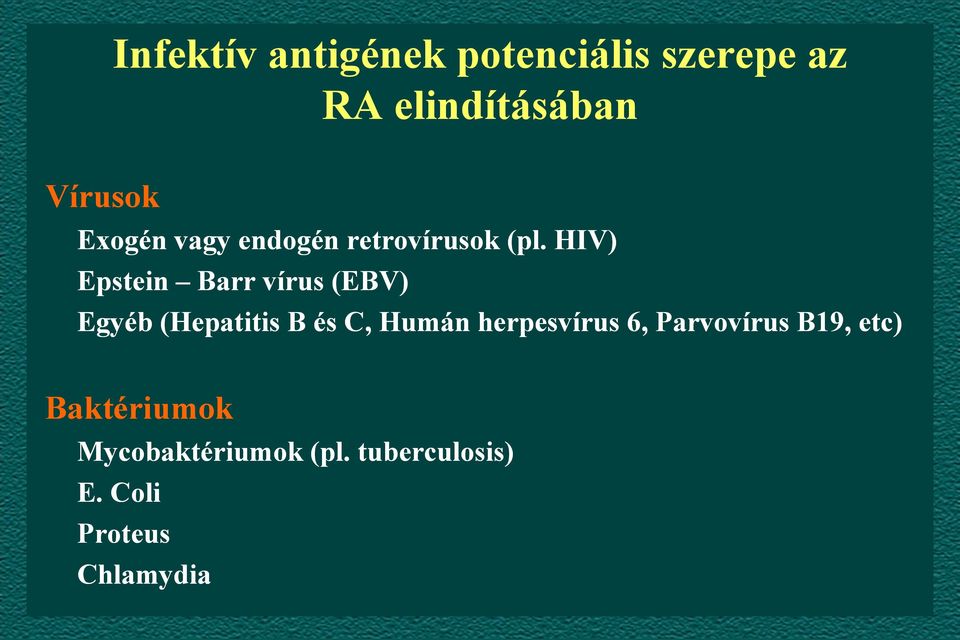 HIV) Epstein Barr vírus (EBV) Egyéb (Hepatitis B és C, Humán
