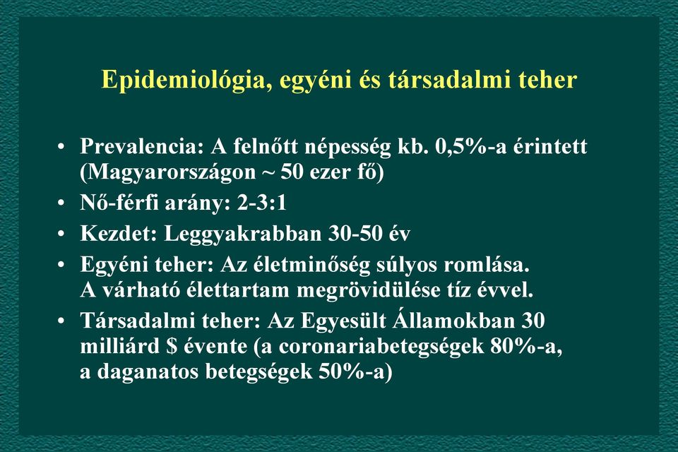 év Egyéni teher: Az életminőség súlyos romlása. A várható élettartam megrövidülése tíz évvel.