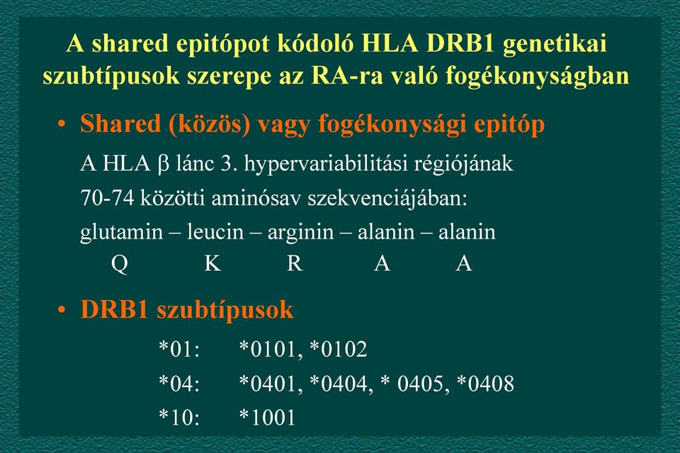 hypervariabilitási régiójának 70-74 közötti aminósav szekvenciájában: glutamin leucin