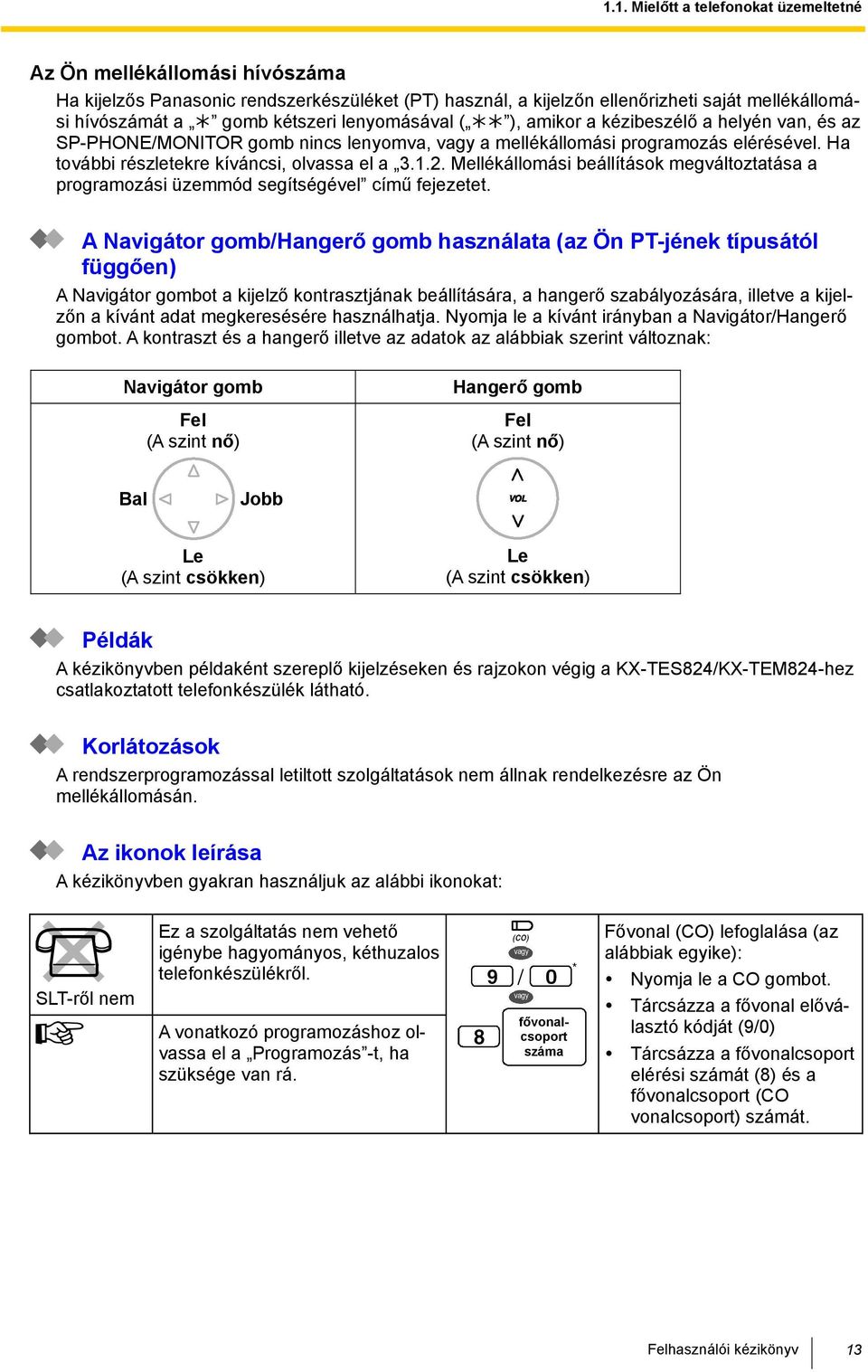 Mellékállomási beállítások megváltoztatása a programozási üzemmód segítségével című fejezetet.