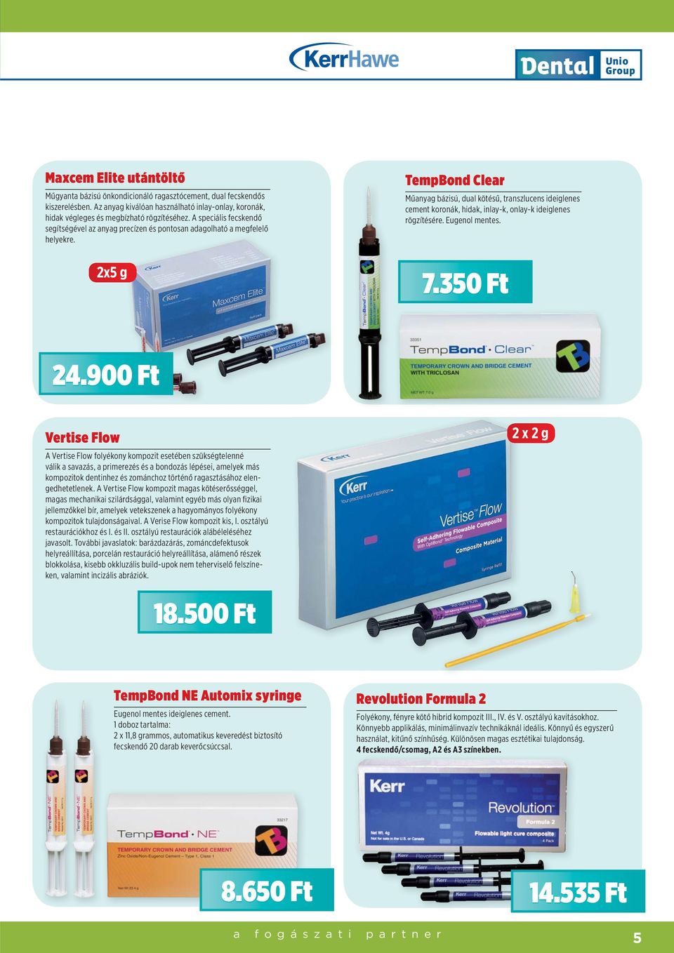 2x5 g TempBond Clear Műanyag bázisú, dual kötésű, transzlucens ideiglenes cement koronák, hidak, inlay-k, onlay-k ideiglenes rögzítésére. Eugenol mentes. 7.350 Ft 24.