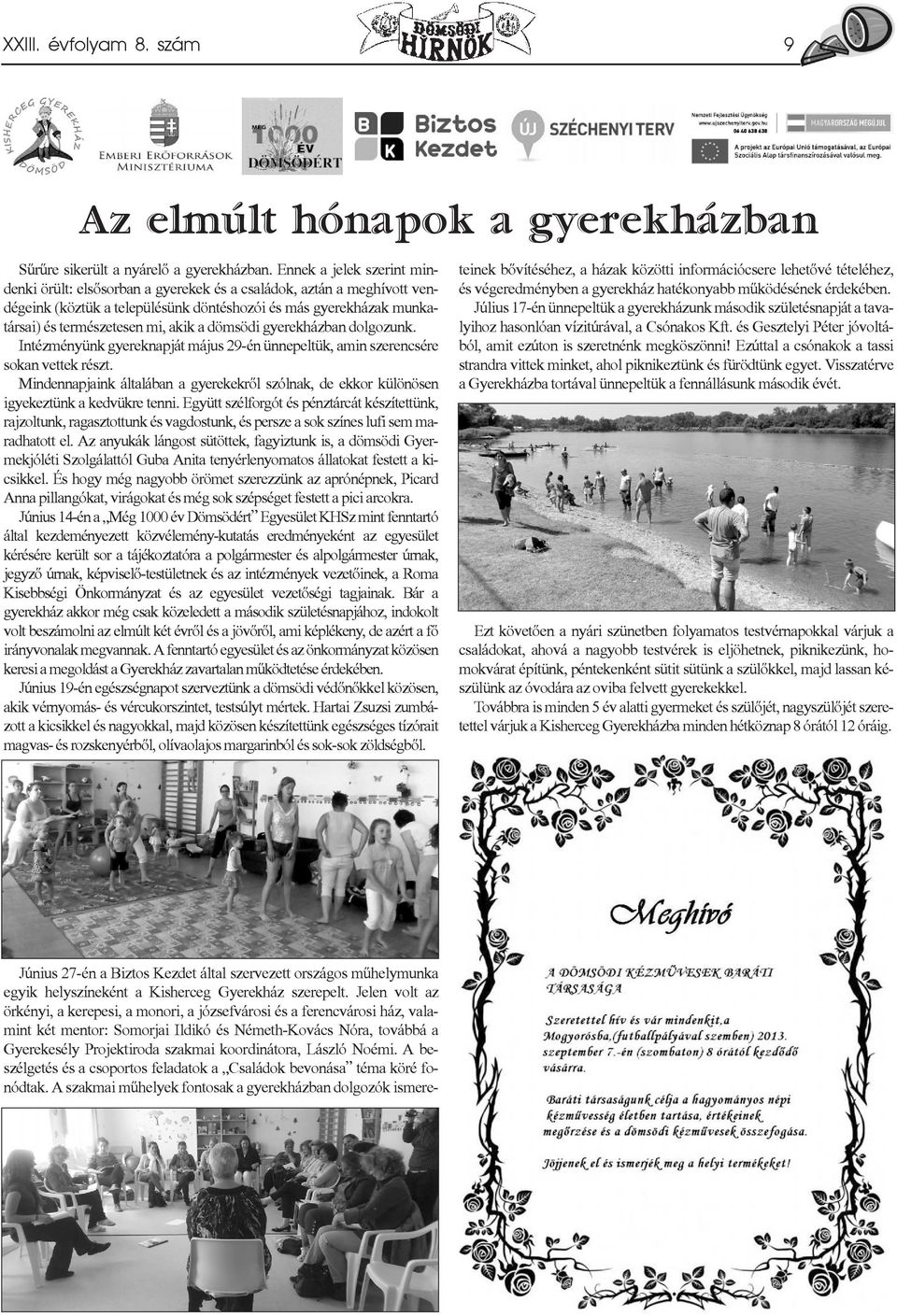 dömsödi gyerekházban dolgozunk. Intézményünk gyereknapját május 29-én ünnepeltük, amin szerencsére sokan vettek részt.