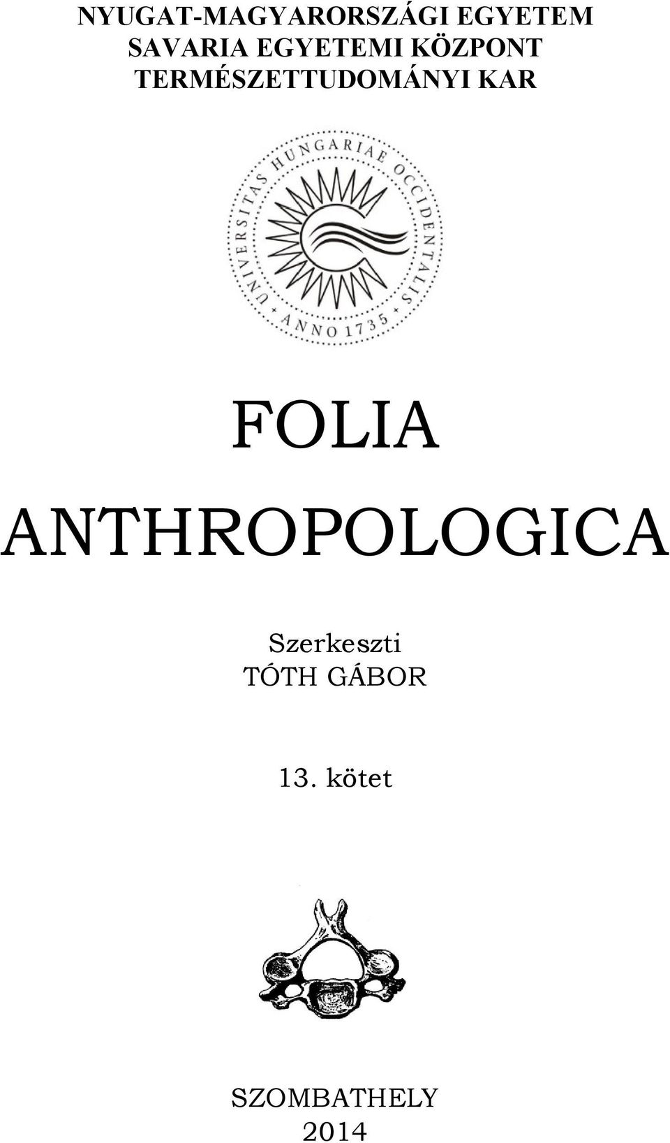 KAR FOLIA ANTHROPOLOGICA Szerkeszti