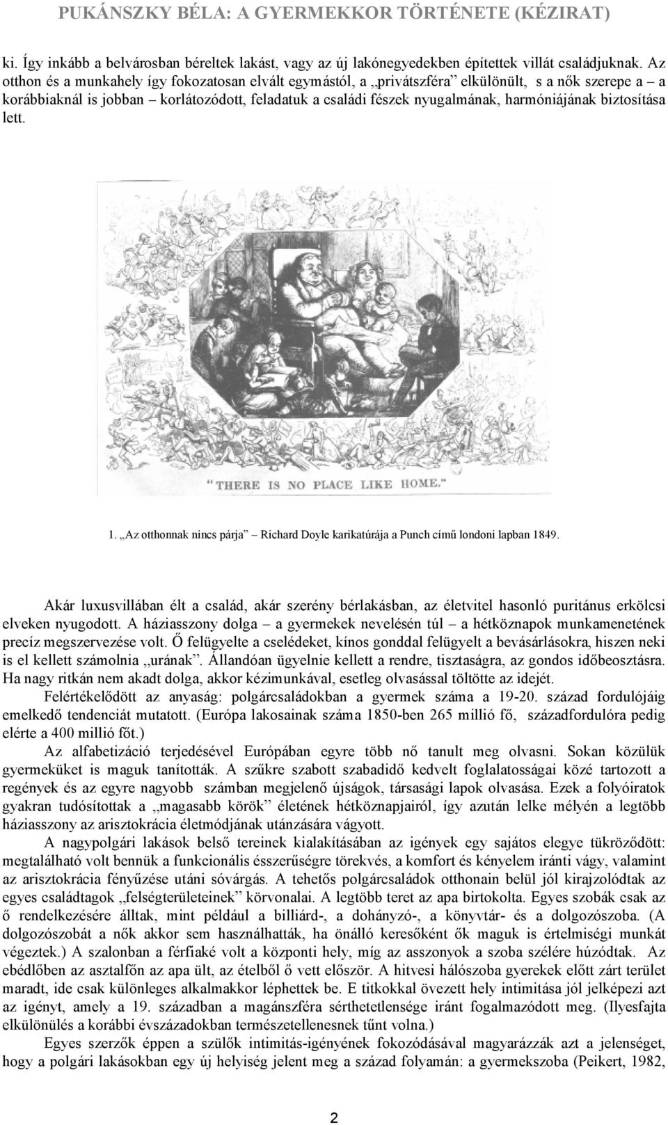 biztosítása lett. 1. Az otthonnak nincs párja Richard Doyle karikatúrája a Punch című londoni lapban 1849.