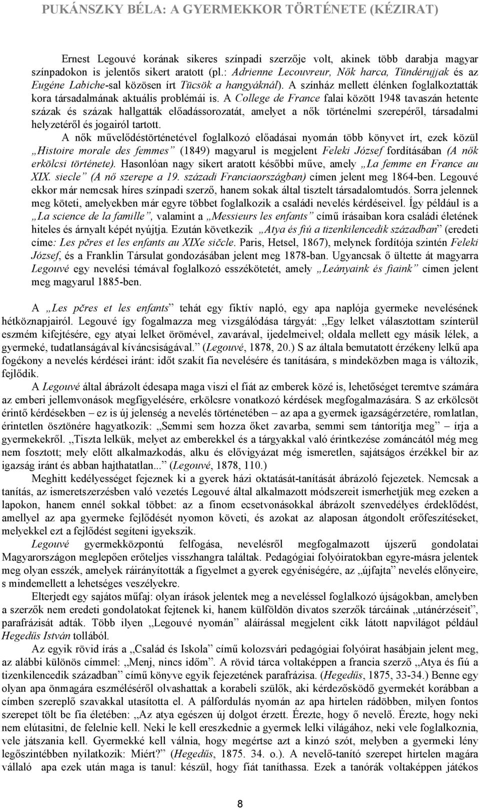 A College de France falai között 1948 tavaszán hetente százak és százak hallgatták előadássorozatát, amelyet a nők történelmi szerepéről, társadalmi helyzetéről és jogairól tartott.