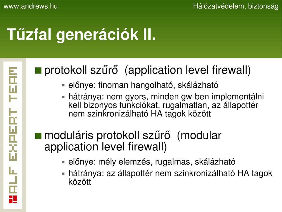 gyors, minden gw-ben implementálni kell bizonyos funkciókat, rugalmatlan, az állapottér nem