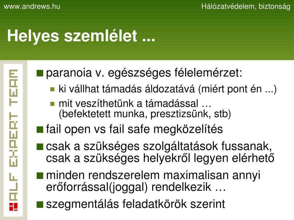 ..) mit veszíthetünk a támadással (befektetett munka, presztizsünk, stb) fail open vs fail safe