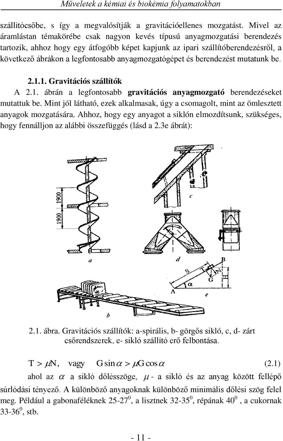 anyagmozgatógépet és berendezést mutatunk be..1.1. Gravitációs szállítók A.1. ábrán a legfontosabb gravitációs anyagmozgató berendezéseket mutattuk be.