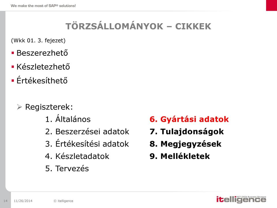 TÖRZSÁLLOMÁNYOK CIKKEK Regiszterek: 1. Általános 6.