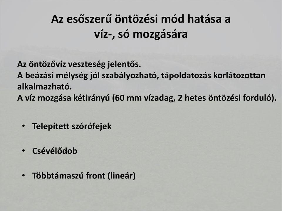 A beázási mélység jól szabályozható, tápoldatozás korlátozottan