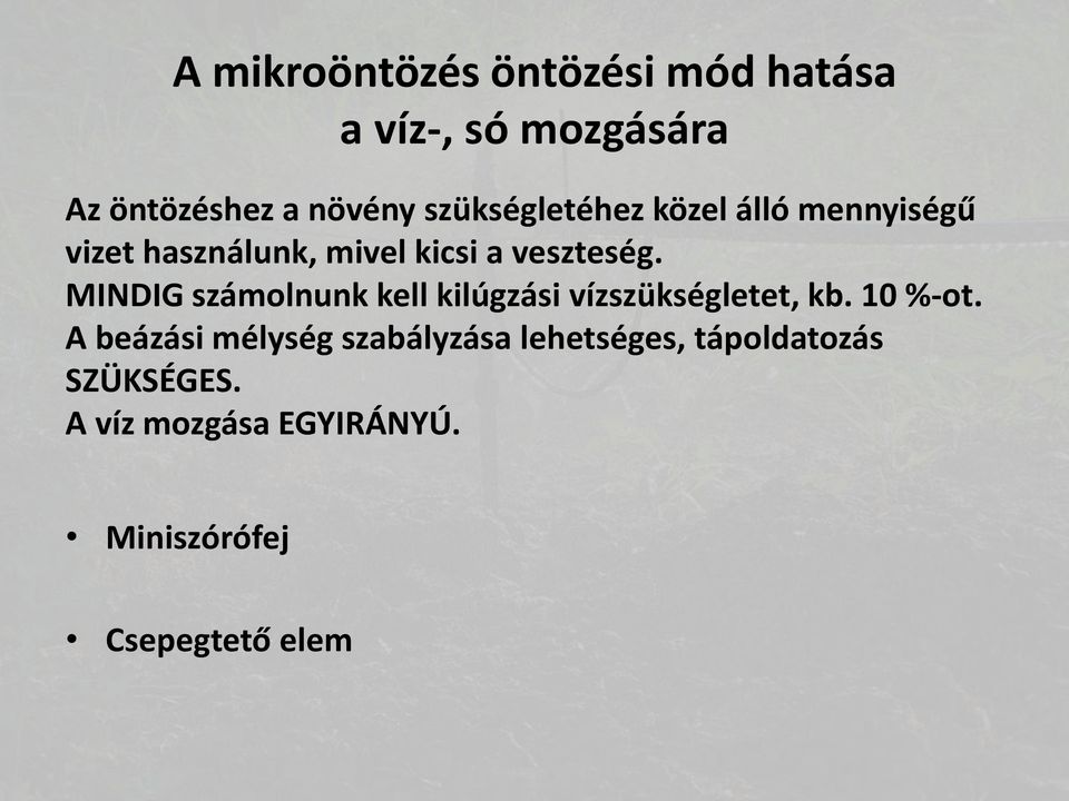 MINDIG számolnunk kell kilúgzási vízszükségletet, kb. 10 %-ot.