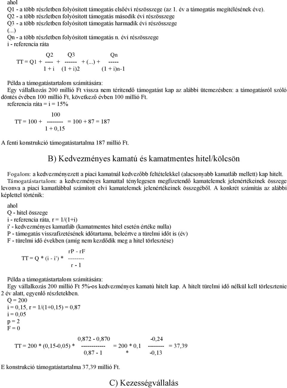 évi részösszege i - referencia ráta Q2 Q3 Qn TT = Q1 + ---- + ------ + (.