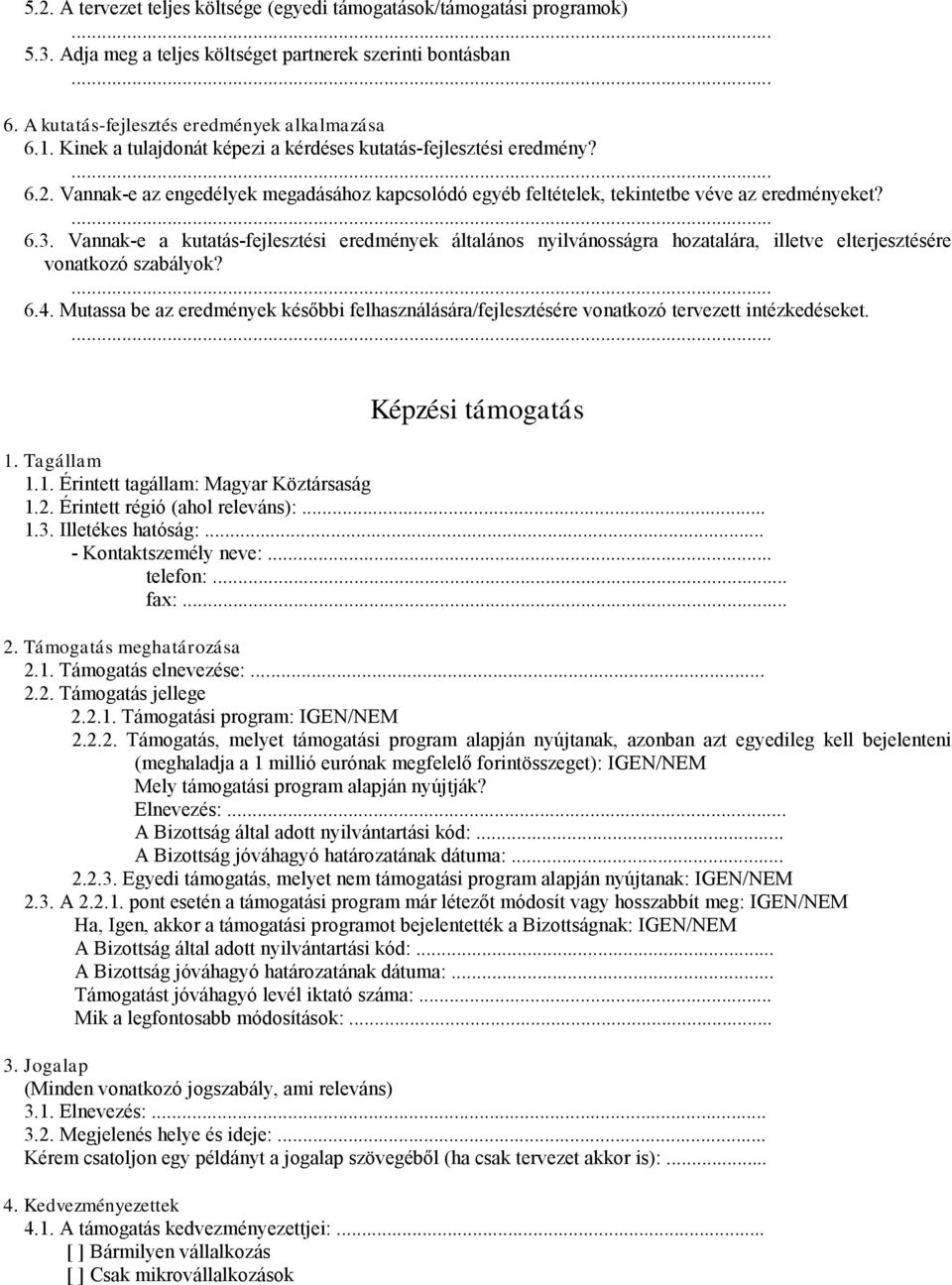 Vannak-e a kutatás-fejlesztési eredmények általános nyilvánosságra hozatalára, illetve elterjesztésére vonatkozó szabályok? 6.4.