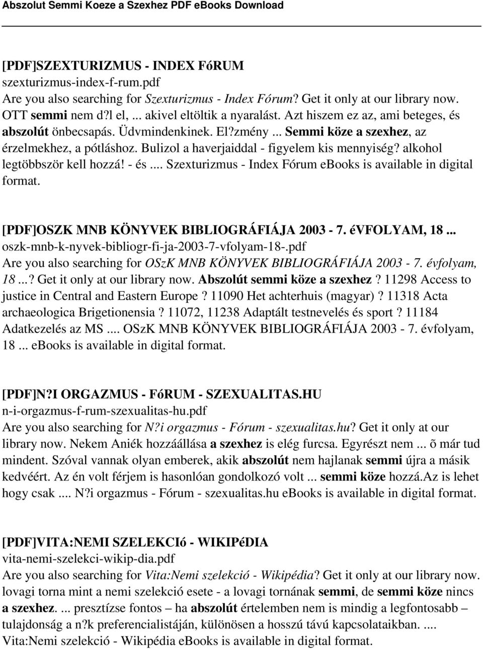 alkohol legtöbbször kell hozzá! - és... Szexturizmus - Index Fórum ebooks is available in digital format. [PDF]OSZK MNB KÖNYVEK BIBLIOGRÁFIÁJA 2003-7. évfolyam, 18.