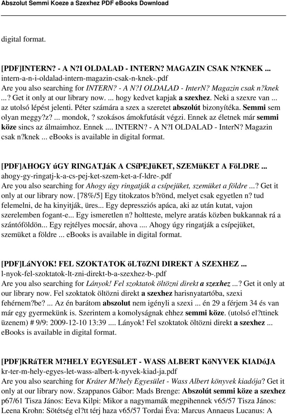 Semmi sem olyan meggy?z?... mondok,? szokásos ámokfutását végzi. Ennek az életnek már semmi köze sincs az álmaimhoz. Ennek... INTERN? - A N?I OLDALAD - InterN? Magazin csak n?knek.