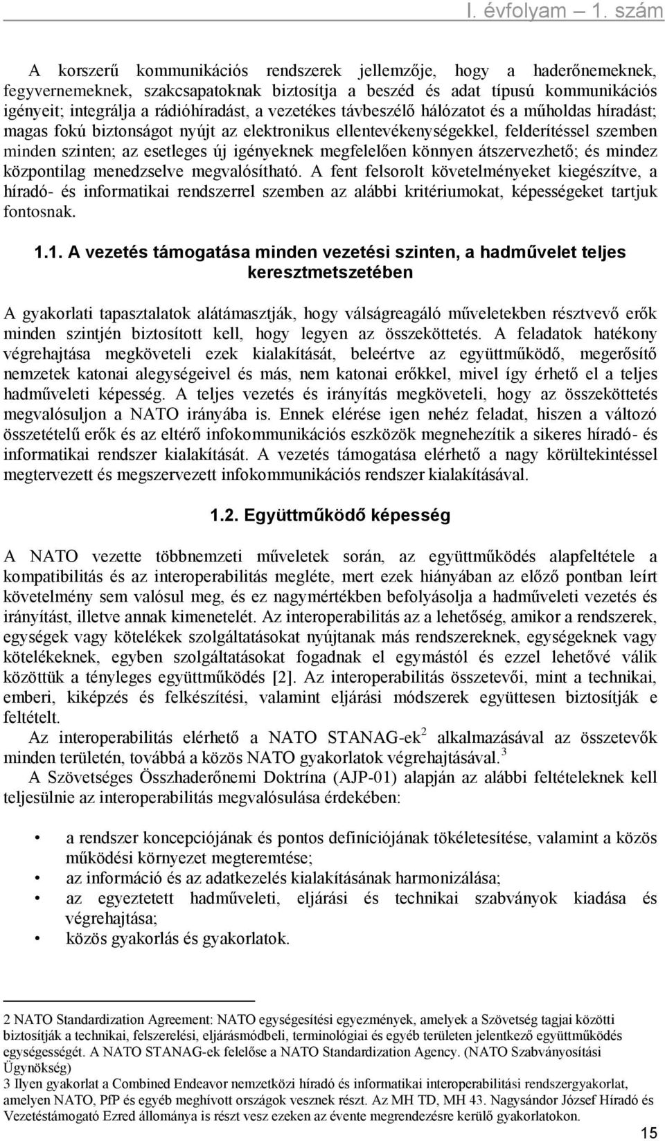 könnyen átszervezhető; és mindez központilag menedzselve megvalósítható.