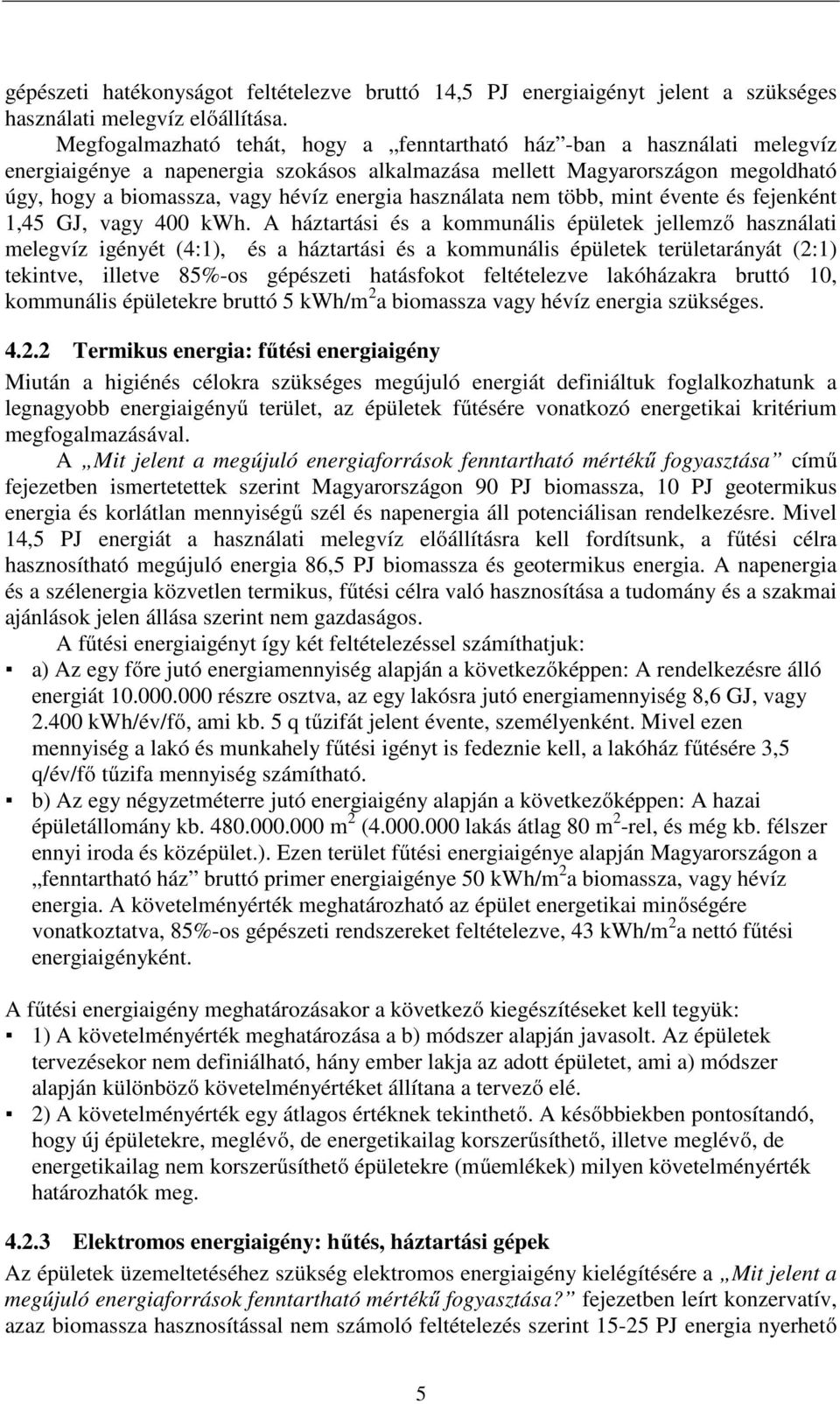 használata nem több, mint évente és fejenként 1,45 GJ, vagy 400 kwh.